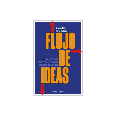 Flujo de Ideas - by Jeremy Utley (Paperback)