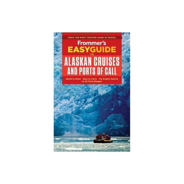 Frommers Easyguide to Alaskan Cruises and Ports of Call - (Easyguides) 3rd Edition by Sherri Eisenberg & Fran Golden (Paperback)