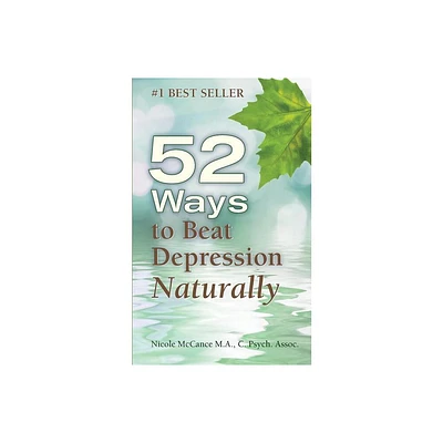 52 Ways to Beat Depression Naturally - by Nicole McCance (Paperback)