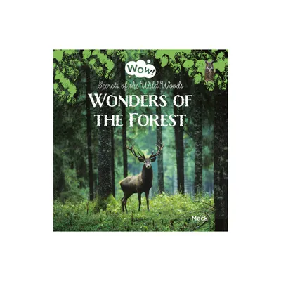 Wonders of the Forest. Secrets of the Wild Woods - (Wow!) by Mack Van Gageldonk (Hardcover)