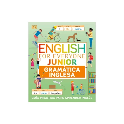 English for Everyone Junior Gramtica Inglesa (English Grammar) - (DK English for Everyone Junior) by DK (Hardcover)