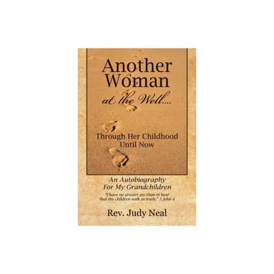 Another Woman at the Well.... - by Judy Neal (Paperback)