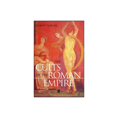 The Cults of the Roman Empire - (Ancient World) by Robert Turcan (Paperback)