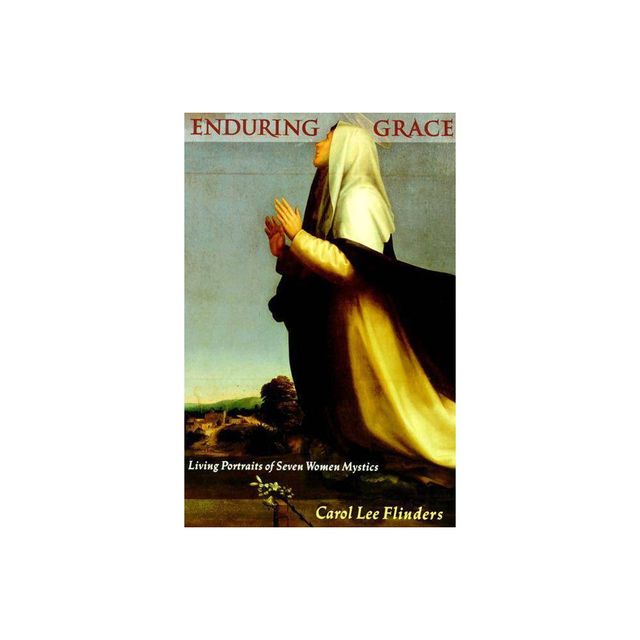 Enduring Grace - by Carol L Flinders (Paperback)