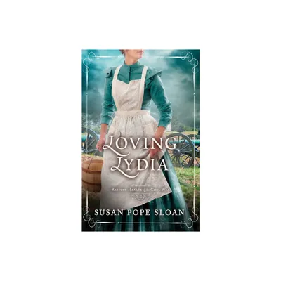 Loving Lydia - (Rescued Hearts of the Civil War) by Susan Pope Sloan (Paperback)