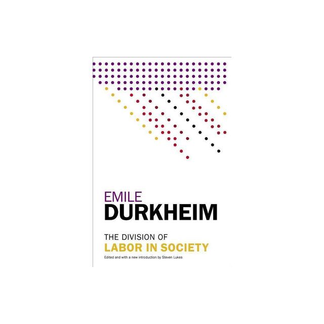 The Division of Labor in Society - by Emile Durkheim (Paperback)