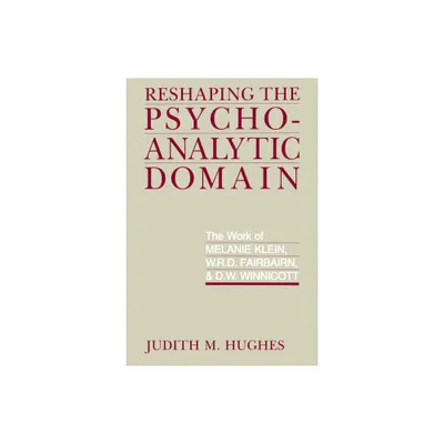 Reshaping the Psychoanalytic Domain - by Judith M Hughes (Paperback)