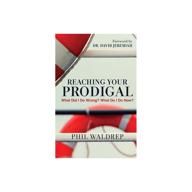 Reaching Your Prodigal - by Phil Waldrep (Paperback)