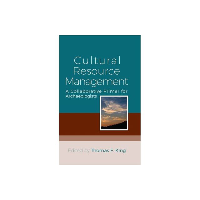 Cultural Resource Management - by Thomas F King (Paperback)