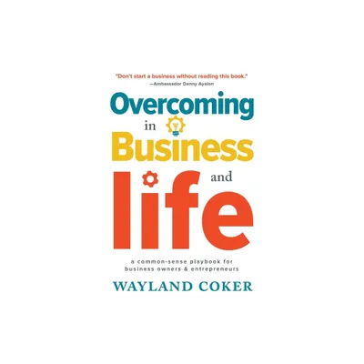 Overcoming in Business and Life - by Wayland Coker (Paperback)