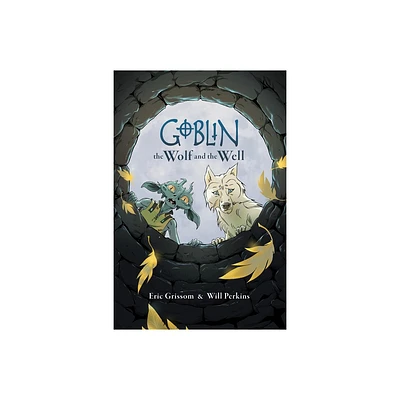 Goblin Volume 2: The Wolf and the Well - by Eric Grissom (Paperback)