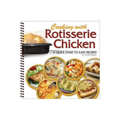 Cooking with Rotisserie Chicken - (Spiral Bound)