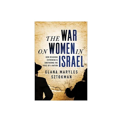 The War on Women in Israel - by Elana Maryles Sztokman (Paperback)