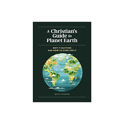 A Christians Guide to Planet Earth - by Betsy Painter (Hardcover)