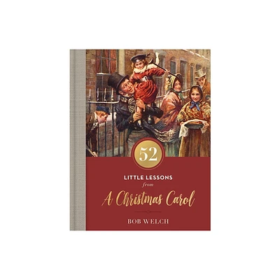 52 Little Lessons from a Christmas Carol - by Bob Welch (Hardcover)