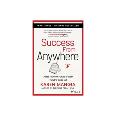 Success from Anywhere - by Karen Mangia (Hardcover)