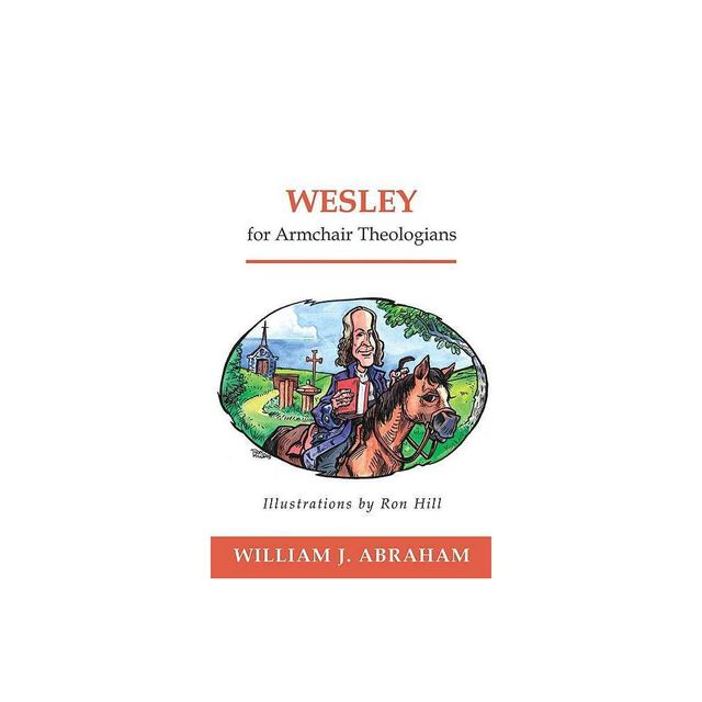 Wesley for Armchair Theologians - by William J Abraham (Paperback)