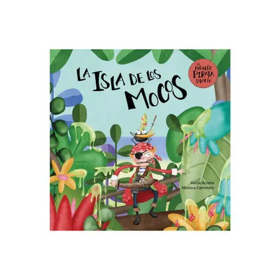 La Isla de Los Mocos - by Alicia Acosta (Hardcover)