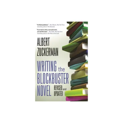 Writing the Blockbuster Novel - by Albert Zuckerman (Paperback)