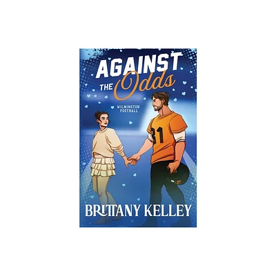 Against The Odds - by Brittany Kelley (Paperback)