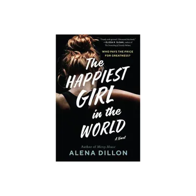 The Happiest Girl in the World - by Alena Dillon (Paperback)