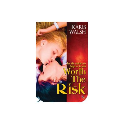 Worth the Risk - by Karis Walsh (Paperback)