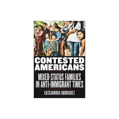 Contested Americans - (Latina/O Sociology) by Cassaundra Rodriguez (Paperback)