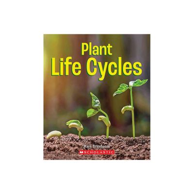 Plant Life Cycles (a True Book: Incredible Plants!) - (A True Book (Relaunch)) by Mara Grunbaum (Paperback)