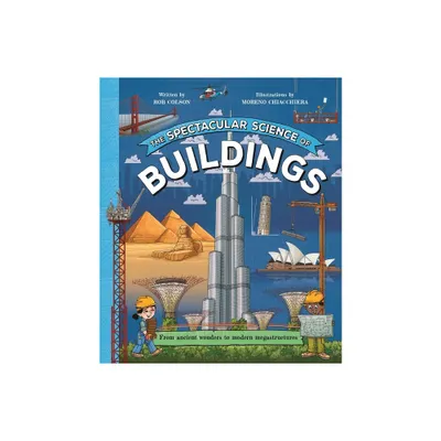 The Spectacular Science of Buildings - by Rob Colson (Hardcover)