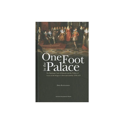 One Foot in the Palace - by Dries Raeymaekers (Hardcover)