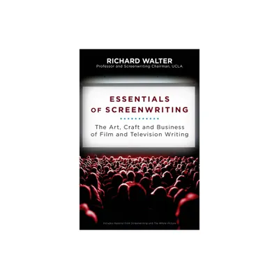 Essentials of Screenwriting - by Richard Walter (Paperback)