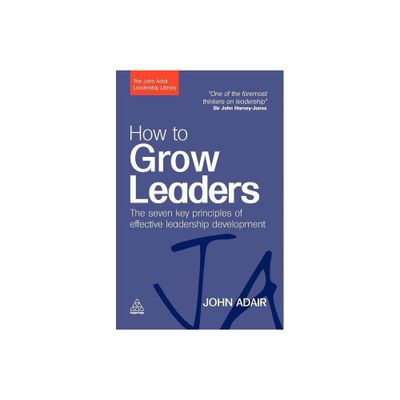 How to Grow Leaders - (John Adair Leadership Library) by John Adair (Paperback)