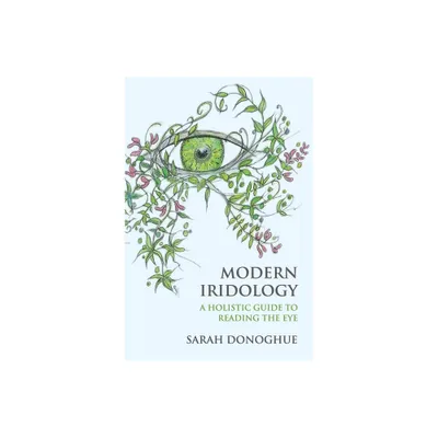 Modern Iridology - by Sarah Donoghue (Paperback)