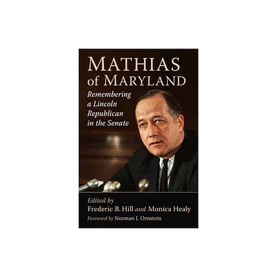 Mathias of Maryland - by Frederic B Hill & Monica Healy (Paperback)