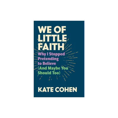 We of Little Faith - by Kate Cohen (Hardcover)