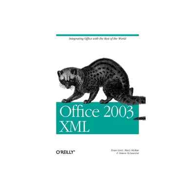 Office 2003 XML - by Evan Lenz & Mary McRae & Simon St Laurent (Paperback)