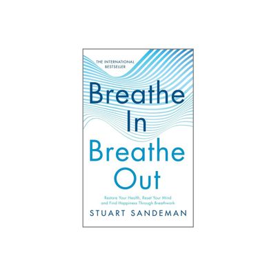 Breathe In, Breathe Out - by Stuart Sandeman (Hardcover)