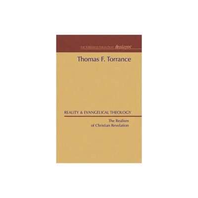 Reality and Evangelical Theology - by Thomas F Torrance (Paperback)