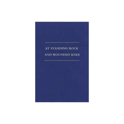 At Standing Rock and Wounded Knee - by Francis M Craft (Hardcover)