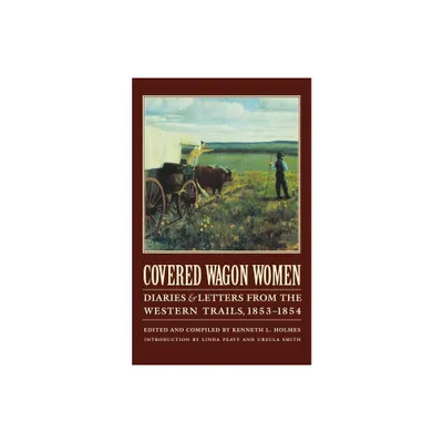 Covered Wagon Women, Volume 6 - by Kenneth L Holmes (Paperback)