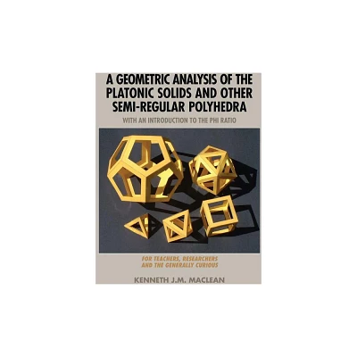 A Geometric Analysis of the Platonic Solids and Other Semi-Regular Polyhedra