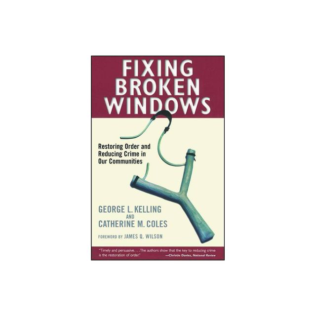 Fixing Broken Windows - by Catherine M Coles & George L Kelling (Paperback)