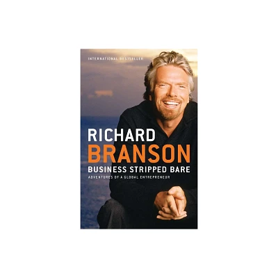 Business Stripped Bare - by Richard Branson (Paperback)