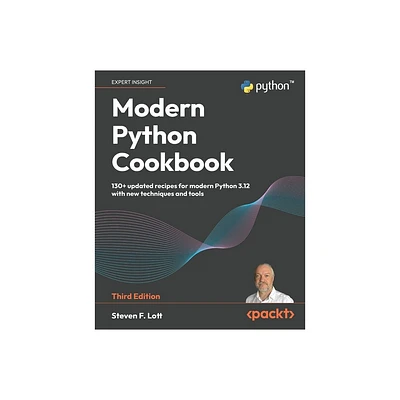 Modern Python Cookbook - Third Edition - 3rd Edition by Steven F Lott (Paperback)