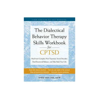 The Dialectical Behavior Therapy Skills Workbook for Cptsd - by Sheri Van Dijk (Paperback)