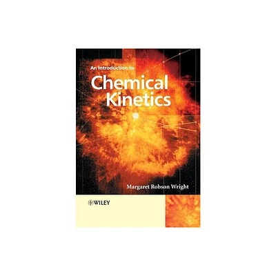 Introduction to Chemical Kinetics - by Margaret Robson Wright (Paperback)