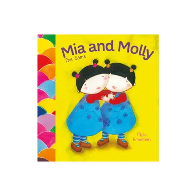 MIA and Molly: The Same and Different - by Mylo Freeman (Hardcover)