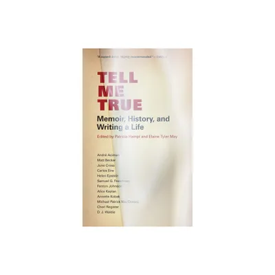 Tell Me True - by Patricia Hampl & Elaine Tyler May (Paperback)