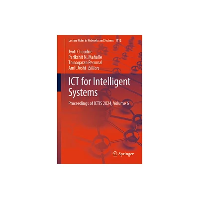 ICT for Intelligent Systems - (Lecture Notes in Networks and Systems) by Jyoti Choudrie & Parikshit N Mahalle & Thinagaran Perumal & Amit Joshi