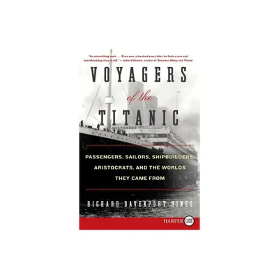 Voyagers of the Titanic - Large Print by Richard Davenport-Hines (Paperback)